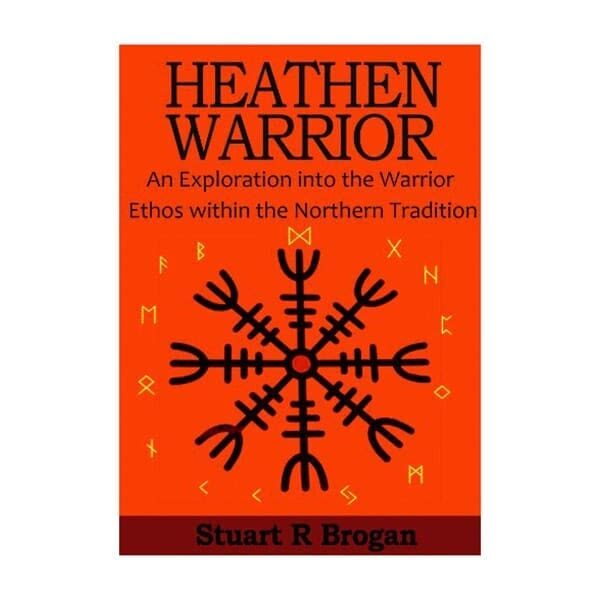 Heathen Warrior by Suart R Brogan - Asatru - Heathenism - Odinism Books - WYrdraven - wyrdraven.co.uk