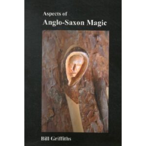 Aspects Of Anglo Saxon Magic by B Griffiths - Runes, Seidr & Magic Books - Wyrdraven - wyrdravem.co.uk