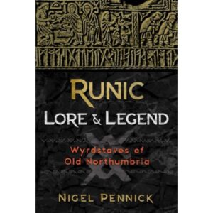 Runic Lore And Legend By Nigel Pennick - Runes, Seidr & Magic Books - Wyrdraven - wyrdravem.co.uk