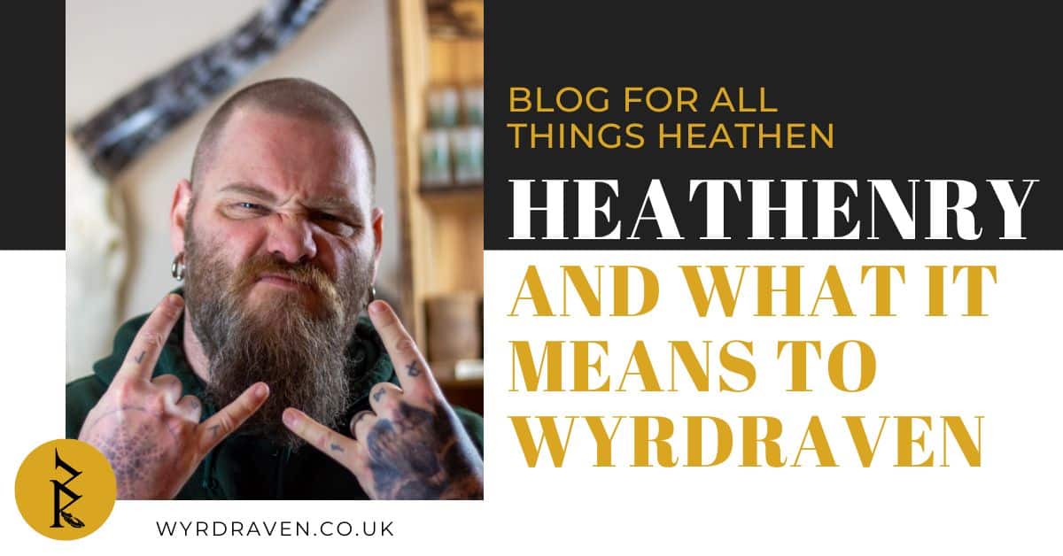 Heathenry and what it means to Wyrdraven - Being Heathen - Heathism and Asatru and what it means to Wyrdraven - Thumbnail of Stu and the title of the article - wyrdraven.co.uk