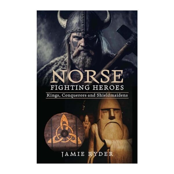 Norse Fighting Heroes By Jamie Ryder - Viking History Books - Wyrdraven - wyrdravem.co.uk